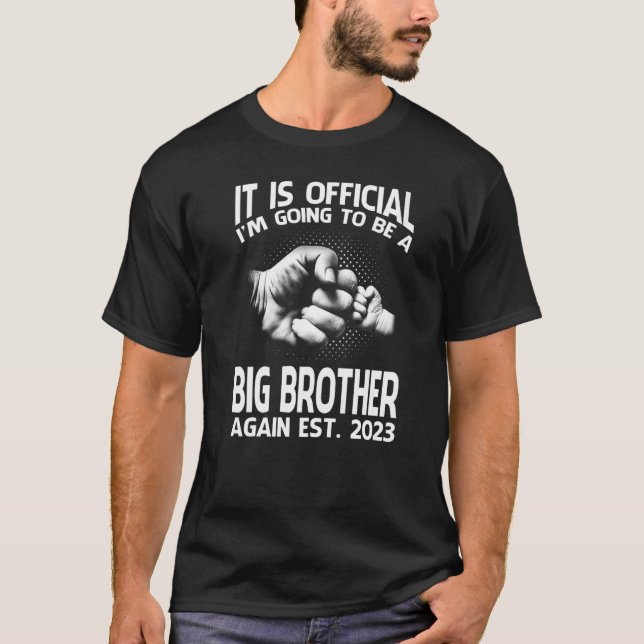It Is Official I'm Going To Be A Big Brother Again T-Shirt (Front)