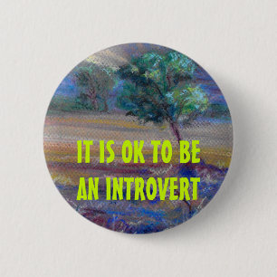 IT IS OK TO BE AN INTROVERT button
