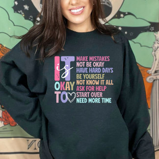 It Is Okay Not to Be Okay, Motivating Reminder Sweatshirt