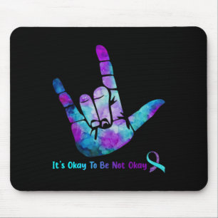 It Is Okay To Be Not Okay Suicide Prevention Aware Mouse Mat