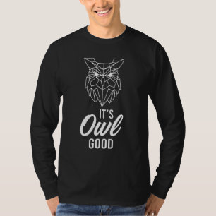 It Is Owl Good Cute Bird Eagle Art Cool Owner Owl T-Shirt