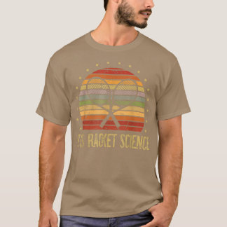 It is Racket Science for a Tennis Player Tennis  T-Shirt
