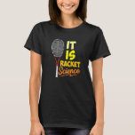 It Is Racket Science For Tennis T-Shirt<br><div class="desc">It Is Racket Science For Tennis</div>
