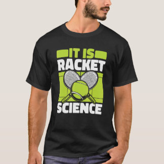 It Is Racket Science  Player Professional Tennis T-Shirt