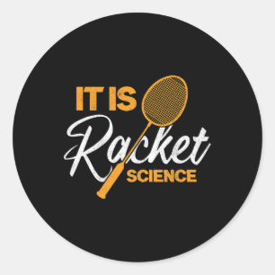 It Is Racket Science Shuttle Dminton Classic Round Sticker