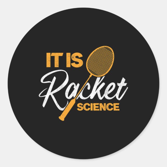 It Is Racket Science Shuttle Dminton  Classic Round Sticker (Front)