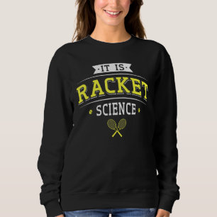 It Is Racket Science Tennis Player Tennis Coach Sweatshirt