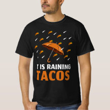It is Raining Tacos