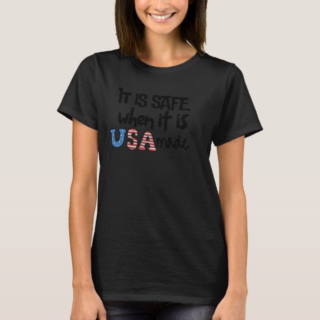 It Is Safe When It Is USA Made T-Shirt (Front)