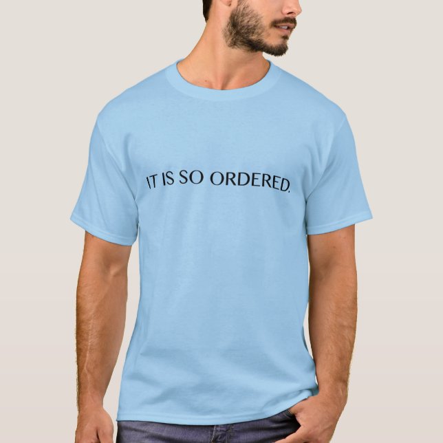 It Is So Ordered - Black (M) T-Shirt (Front)