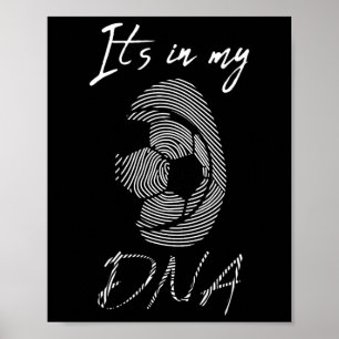 It Is Soccer It's In My Dna Fingerprint Football P Poster