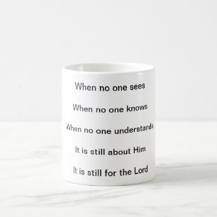 It Is Still For The Lord Coffee Mug