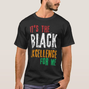 It Is The Excellence For Me Melanin Black Revoluti T-Shirt