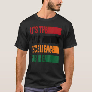 It Is The Excellence For Me Melanin Black Revoluti T-Shirt