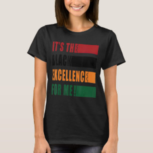 It Is The Excellence For Me Melanin Black Revoluti T-Shirt