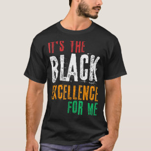 It Is The Excellence For Me Melanin Black Revoluti T-Shirt