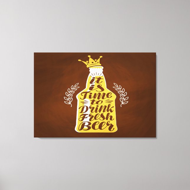 It Is Time To Drink Fresh Beer Canvas Print (Front)