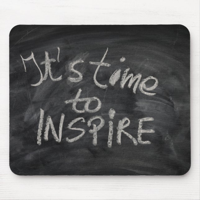 It is time to Inspire Blackboard Chalkboard Quote Mouse Mat (Front)