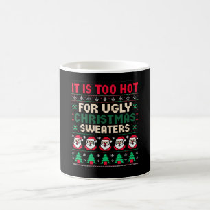 It Is Too Hot For Ugly Christmas Sweaters Santa Coffee Mug