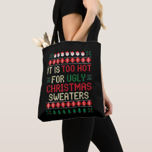 It Is Too Hot For Ugly Christmas Sweaters Santa Tote Bag