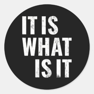 It Is W It Is Classic Round Sticker