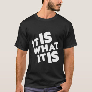 It Is W It Is T-Shirt