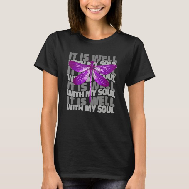 It is Well with My Soul Dragonfly Quote Dragonfly T-Shirt (Front)