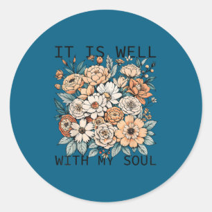 It Is Well With My Soul Flowers Floral  Classic Round Sticker