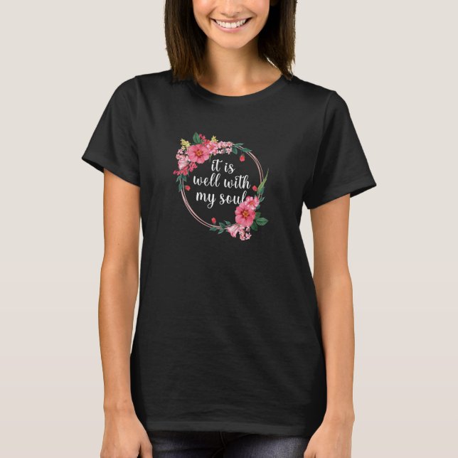 It Is Well With My Soul Funny Womens Flowers T-Shirt (Front)
