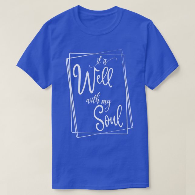 It Is Well With My Soul Motivation Faith Hymn Fait T-Shirt (Design Front)