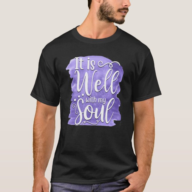 It Is Well With My Soul Saying 2 T-Shirt (Front)