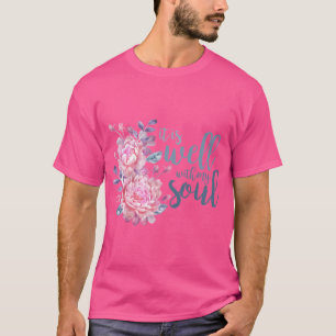 It Is Well With My Soul T-Shirt
