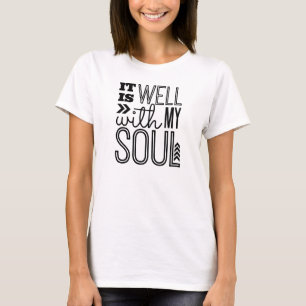 It is Well With My Soul T-Shirt