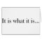 It Is What It Is...