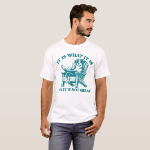 It Is What It Is And It Is Not Bernese Mountain   T-Shirt
