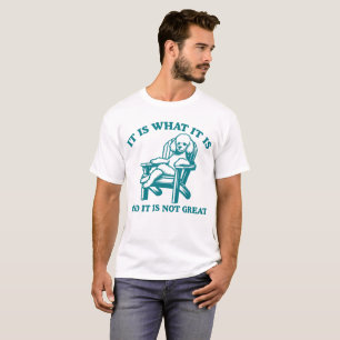 It Is What It Is And It Is Not Great Poodle T-Shirt