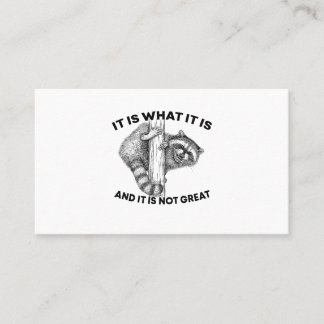 It Is What It Is And It Is Not Great Racoon Business Card