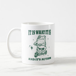It Is What It Is And It's Autism Funny Animal Frog Coffee Mug