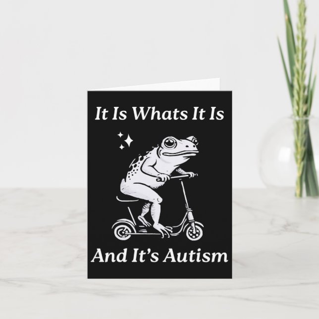 It Is What It Is And It's Autism Funny Meme Autism Card (Front)