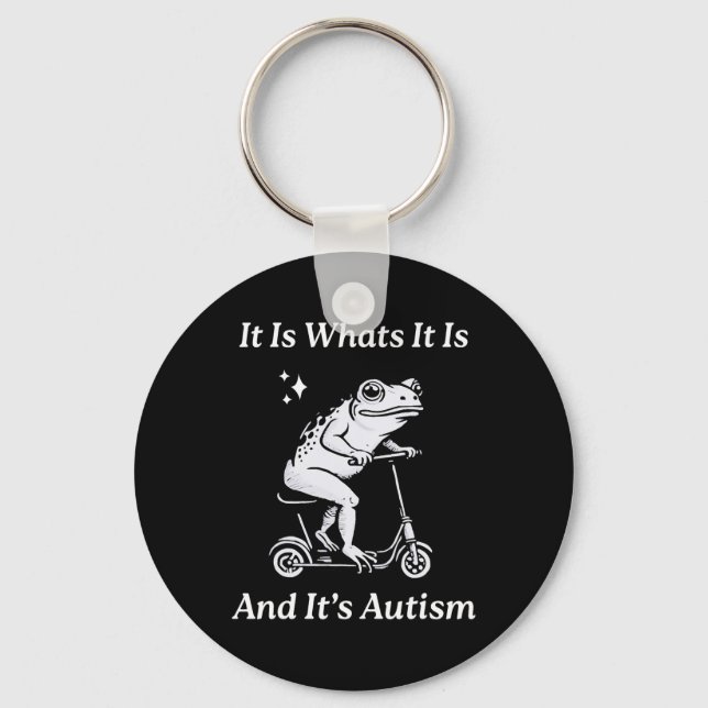 It Is What It Is And It's Autism Funny Meme Autism Key Ring (Front)