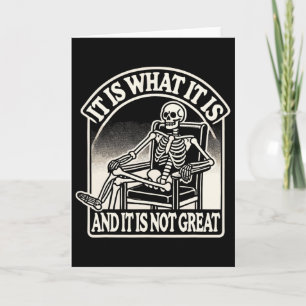 It Is What It Is And Its Not Great Skeleton Hallow Card