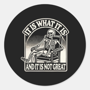 It Is What It Is And Its Not Great Skeleton Hallow Classic Round Sticker