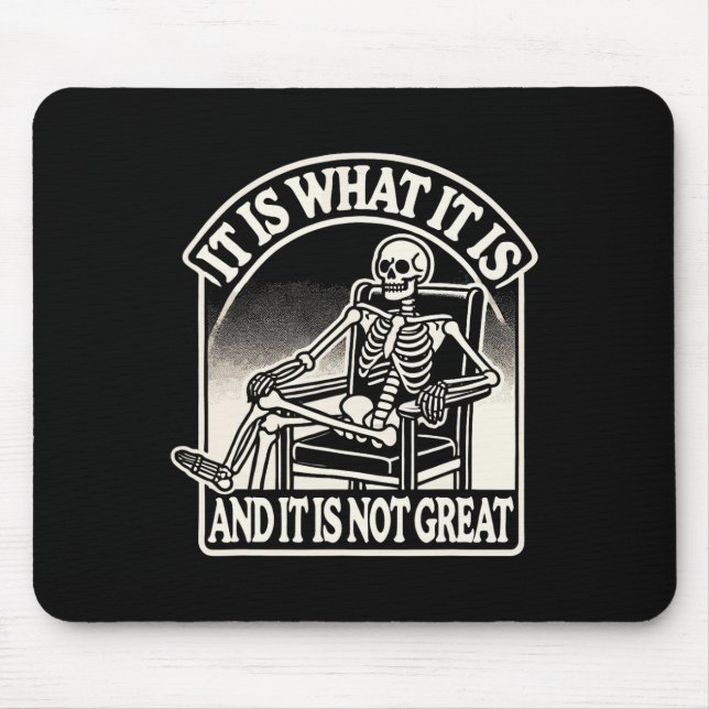 It Is What It Is And Its Not Great Skeleton Hallow Mouse Mat (Front)