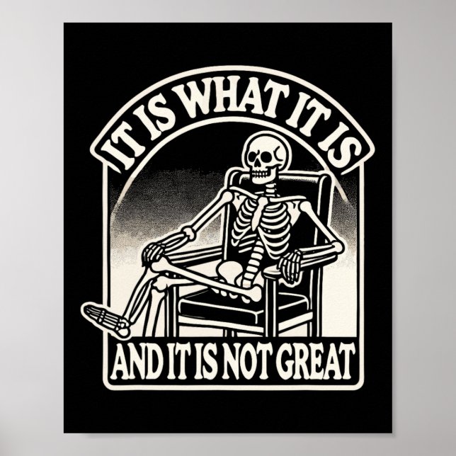 It Is What It Is And Its Not Great Skeleton Hallow Poster (Front)