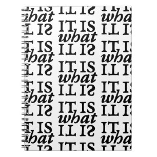 "It Is What It Is" Black and White Typography Notebook