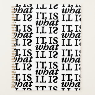 "It Is What It Is" Black and White Typography Planner