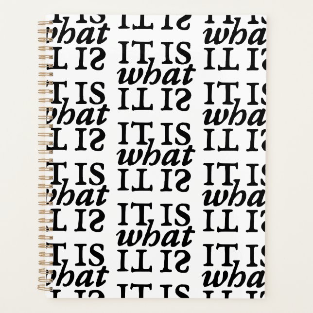 "It Is What It Is" Black and White Typography Planner (Front)