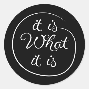 It is what it is classic round sticker
