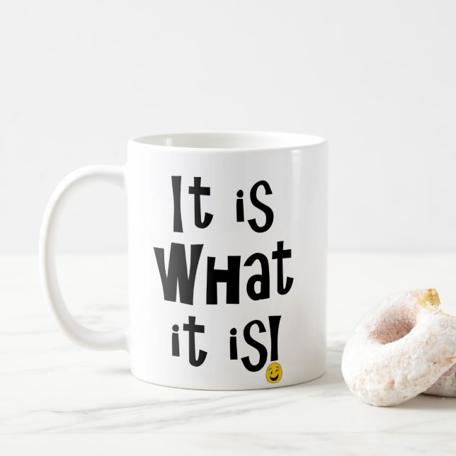 It is what it is! coffee mug (With Donut)