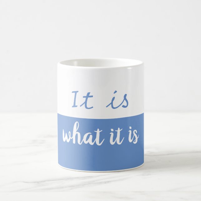 It is what it is coffee mug (Center)